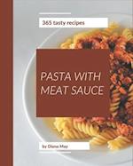 365 Tasty Pasta with Meat Sauce Recipes