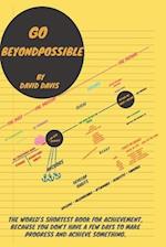 Go BeyondPossible: The World's Shortest Book for Achievement, Because You Don't Have A Few Days to Make Progress and Achieve Something. 