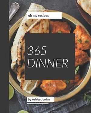 Oh My 365 Dinner Recipes