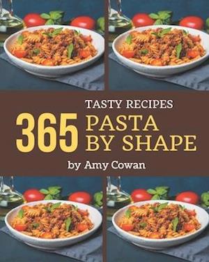 365 Tasty Pasta by Shape Recipes