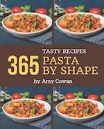 365 Tasty Pasta by Shape Recipes