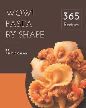 Wow! 365 Pasta by Shape Recipes