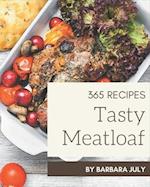 365 Tasty Meatloaf Recipes