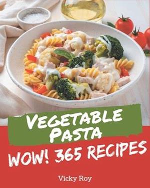 Wow! 365 Vegetable Pasta Recipes