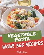 Wow! 365 Vegetable Pasta Recipes