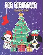 Dog Christmas Coloring Book: Cute Dogs Wearing Christmas Hats Enjoying Christmas Scenes Coloring Book for Kids Aged 4-8 