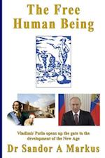 The Free Human Being: Vladimir Putin opens up the gate to the Development of the New Age 