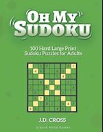 Oh My Sudoku! 100 Hard LARGE PRINT Sudoku Puzzles