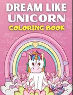 Dream Like Unicorn Coloring Book