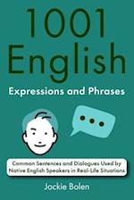 1001 English Expressions and Phrases: Common Sentences and Dialogues Used by Native English Speakers in Real-Life Situations 