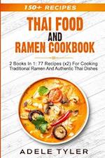 Thai Food And Ramen Cookbook: 2 Books In 1: 77 Recipes (x2) For Cooking Traditional Ramen And Authentic Thai Dishes 