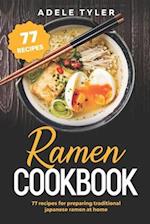 Ramen Cookbook: 77 Recipes For Preparing Traditional Japanese Ramen At Home 