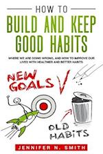 How to Build and Keep Good Habits