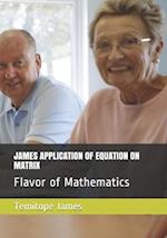 James Application of Equation on Matrix