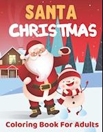 Santa Christmas Coloring Book For Adults: Fun $ Challenging Santa Christmas Coloring Book Especially Book for Adults and Senior Adults | Great "Santa 