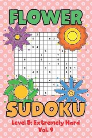 Flower Sudoku Level 5: Extremely Hard Vol. 9: Play Flower Sudoku With Solutions 5 9x9 Grid Overlap Hard Level Volumes 1-40 Variation Paper Logic Game