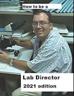How To Be A Lab Director 2021 edition