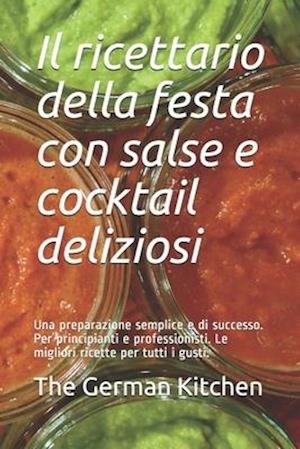 Il ricettario della festa con salse e cocktail deliziosi