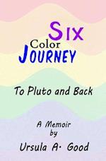 Six Color Journey - To Pluto and Back 