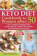 Keto Diet Cookbook for Women After 50: The Complete Ketogenic Diet Guidebook for Seniors with Simple and Delicious Keto Recipes - Balance Hormones, Re