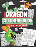 Dragon Coloring Book for Kids Ages 8-12