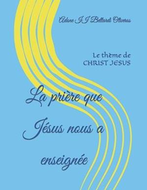 La prière que Jésus nous a enseignée