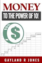 Money: to the Power of 10! 