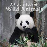 A Picture Book of Wild Animals: A Beautiful Picture Book for Seniors With Alzheimer's or Dementia. A Great Gift for Elderly Parents and Grandparents! 