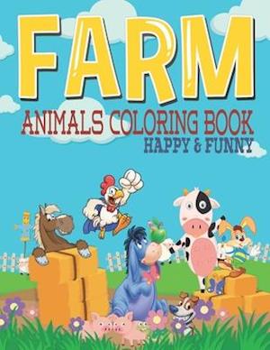 Farm Animals Coloring Book Happy & Funny