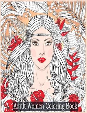 Adult Women Coloring Book: Women Coloring Book for Adults Featuring a Wonderful Coloring Pages for Adults Relaxation
