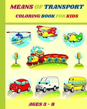 Means of Transport Coloring Book for Kids Ages 5-8