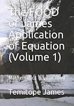 The FOOD of James Application of Equation (Volume 1)