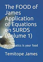 The FOOD of James Application of Equations on SURDS (Volume 1)