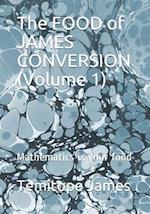 The FOOD of JAMES CONVERSION (Volume 1)