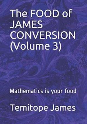 The FOOD of JAMES CONVERSION (Volume 3)