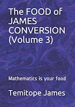 The FOOD of JAMES CONVERSION (Volume 3)