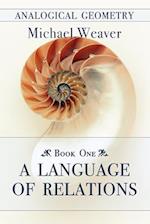 Analogical Geometry - Book One: A Language of Relations 