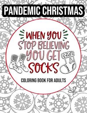 PANDEMIC CHRISTMAS - When You Stop Believing You Get Socks