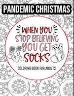 PANDEMIC CHRISTMAS - When You Stop Believing You Get Socks