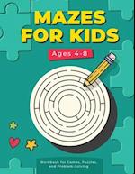 MAZES FOR KIDS Ages 4-8: Workbook for Games, Puzzles, and Problem-Solving 