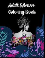 Adult Women Coloring Book: Women Coloring Book for Adults Featuring a Wonderful Coloring Pages for Adults Relaxation 