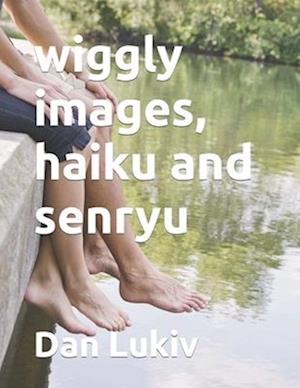 wiggly images, haiku and senryu