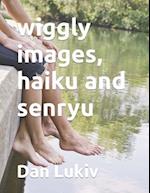 wiggly images, haiku and senryu