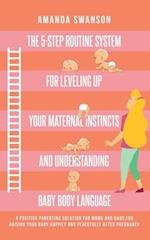 The 5-Step Routine System for Leveling Up Your Maternal Instincts and Understanding Baby Body Language