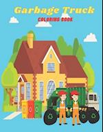 Garbage Truck Coloring Book: Amazing Gift Coloring Book for Toddlers | Garbage, Dumb, Trash Truck Coloring Book for 3 Years Old Boys And Girls 