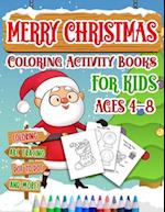 Merry Christmas Coloring Activity Books For Kids Age 4-8: Holiday Coloring Pages, ABC Writing Practice, Dot To Dot Drawings, Matching Games And More! 