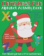 Christmas Fun Alphabet Activity Book: For Kindergarten & Pre-school Kids. 66 Pages of fun activities - Coloring, Letter Tracing and Connect the dots.