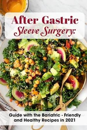 After Gastric Sleeve Surgery Guide With The Bariatric - Friendly And Healthy Recipes In 2021