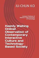 Keenly Waiting Online! Observation of Contemporary Interactive Culture and Technology-Based Society