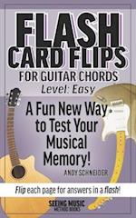 Flash Card Flips for Guitar Chords - Level: Easy: Test Your Memory of Beginning Guitar Chords 